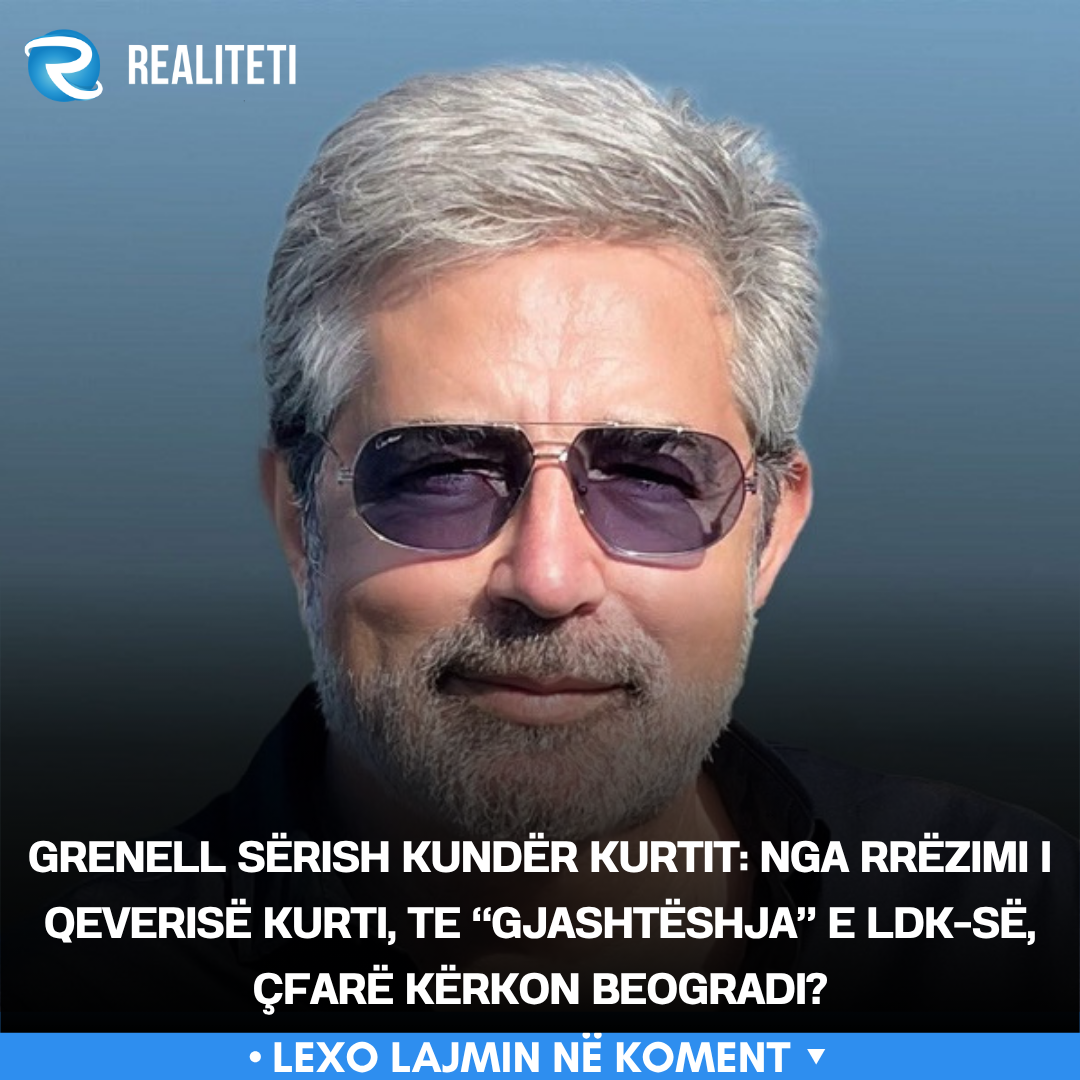 Grenell sërish kundër Kurtit  Nga rrëzimi i Qeverisë Kurti  te  gjashtëshja  e LDK së  çfarë kërkon Beogradi 