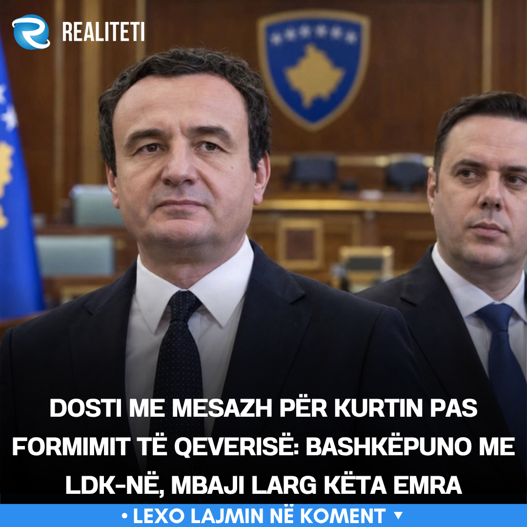 dosti-me-mesazh-per-kurtin-pas-formimit-te-qeverise-bashkepuno-me-ldk-ne-mbaji-larg-keta-emra