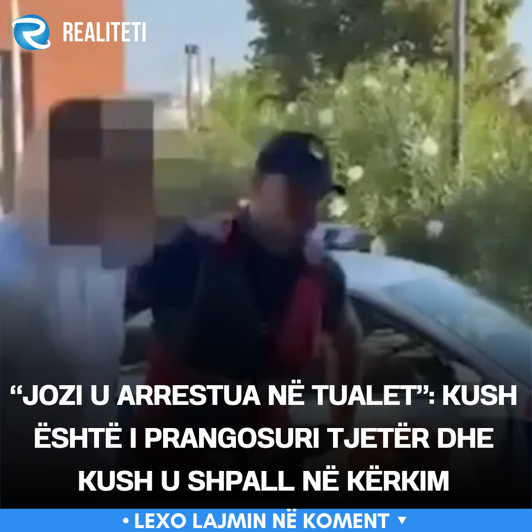  Jozi u arrestua në tualet   Kush është i prangosuri tjetër dhe kush u shpall në kërkim