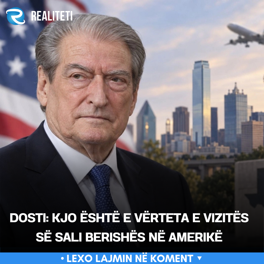 Dosti  Kjo është e vërteta e vizitës së Sali Berishës në Amerikë