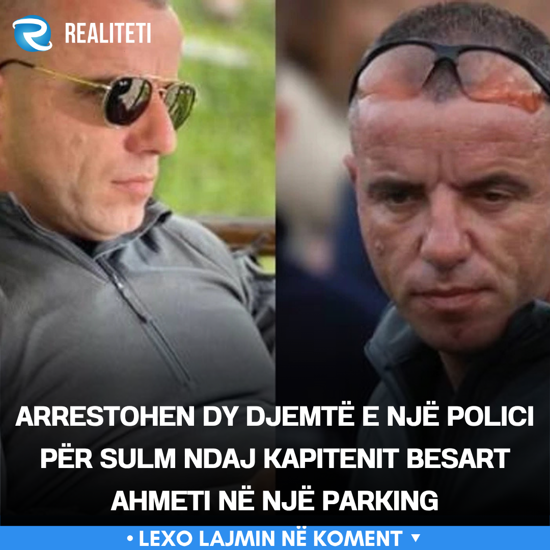Arrestohen dy djemtë e një polici për sulm ndaj kapitenit Besart Ahmeti në një parking