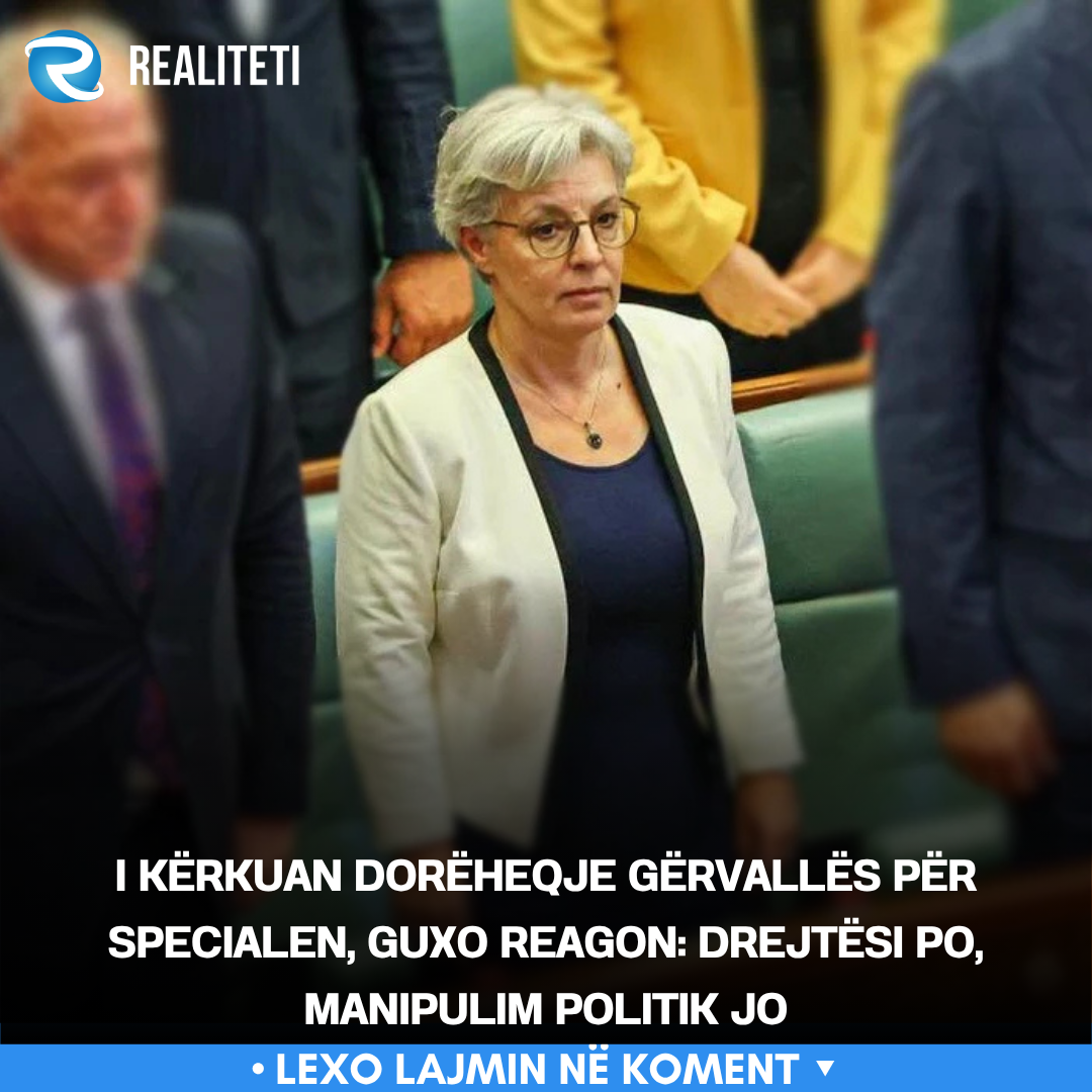 I kërkuan dorëheqje Gërvallës për Specialen  Guxo reagon  Drejtësi po  manipulim politik jo