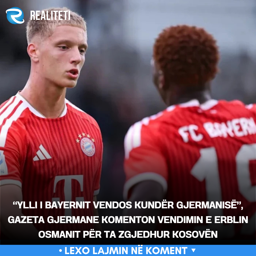  Ylli i Bayernit vendos kundër Gjermanisë   gazeta gjermane komenton vendimin e Erblin Osmanit për ta zgjedhur Kosovën