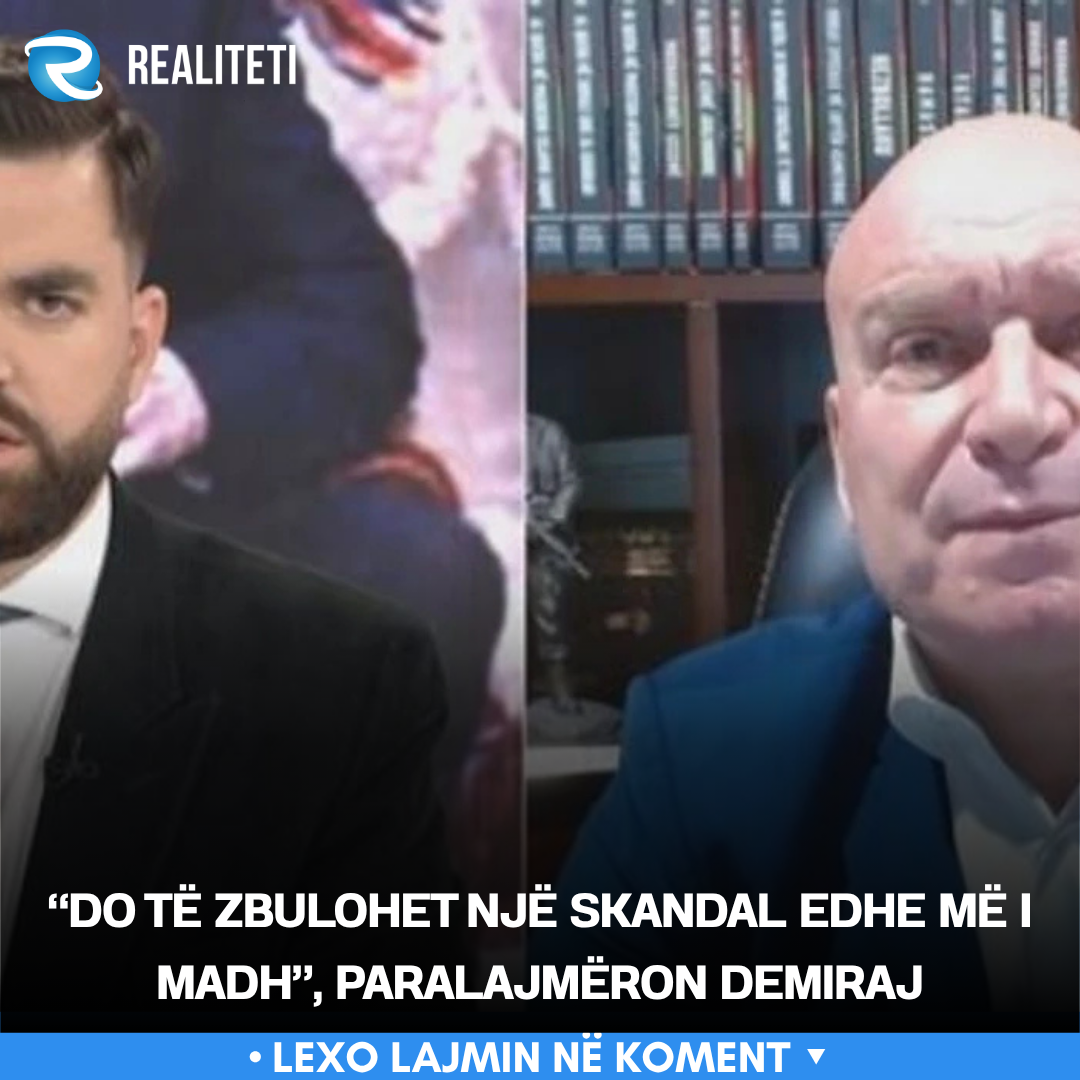  Do të zbulohet një skandal edhe më i madh   paralajmëron Demiraj