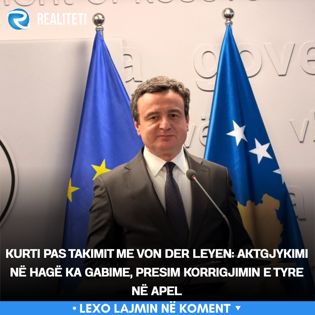 Kurti pas takimit me von der Leyen  Aktgjykimi në Hagë ka gabime  presim korrigjimin e tyre në apel
