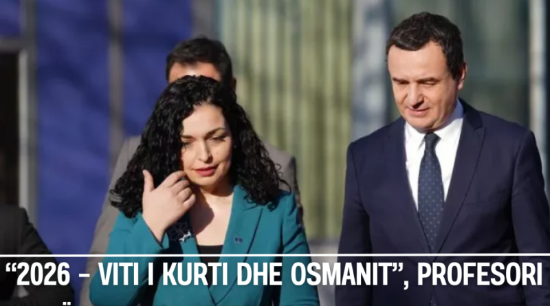 “2026 – Viti i Kurti dhe Osmanit”, profesori zbërthen prapaskenat dhe ‘godet keq’ opozitën!