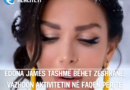 Edona James tashmë bëhet zeshkane, vazhdon aktivitetin në faqen për të rritur