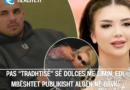 Pas “tradhtisë” së Dolces me Limin, Edi mbështet publikisht Albën në BBVK: Përpara Alba!