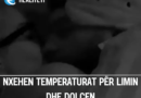 Nxehen temperaturat për Limin dhe Dolcen
