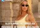 Blerta mahnit me paraqitjen provokuese që ngacmon imagjinatën