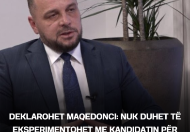 ​Deklarohet Maqedonci: Nuk duhet të eksperimentohet me kandidatin për president