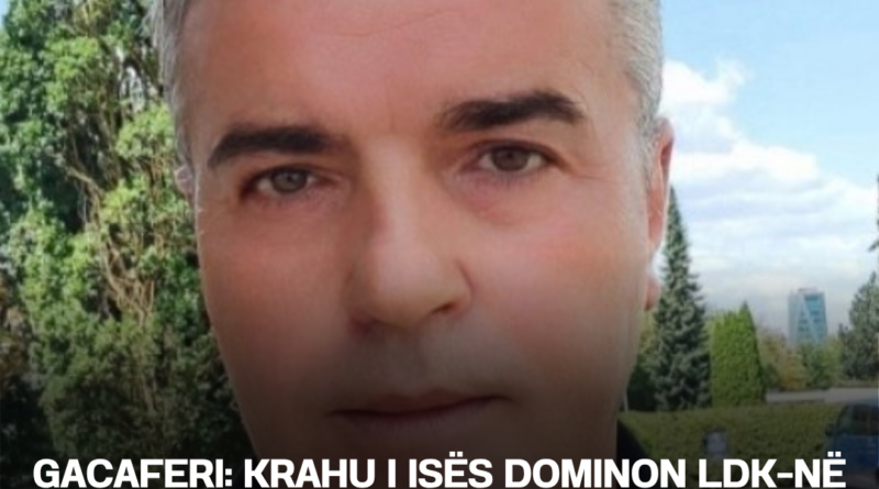 Gacaferi: Krahu i Isës dominon LDK-në – paralajmërimi për Vjosën dhe të tjerët