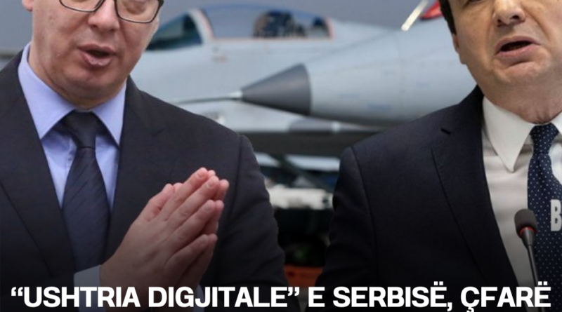 “Ushtria digjitale” e Serbisë, çfarë paralajmëron Dashevci për Kosovën?