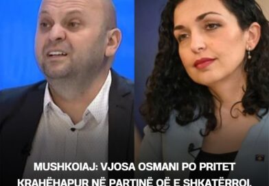 MushkoIaj: Vjosa Osmani po pritet krahëhapur në partinë që e shkatërroi, këtë di ta bëjë vetëm LDK-ja