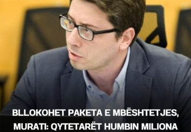 Bllokohet paketa e mbështetjes, Murati: Qytetarët humbin miliona euro