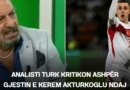 Analisti turk kritikon ashpër gjestin e Kerem Akturkoglu ndaj Kosovës