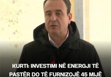 Kurti: Investimi në energji të pastër do të furnizojë 45 mijë familje
