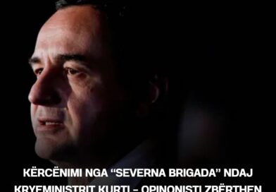 Kërcënimi nga “Severna Brigada” ndaj kryeministrit Kurti – opinonisti zbërthen prapaskenat: Ja kush fshihet pas tyre?