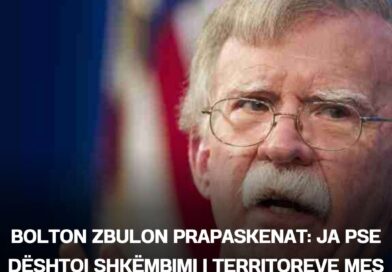 Bolton zbulon prapaskenat: Ja pse dështoi shkëmbimi i territoreve mes Kosovës dhe Serbisë