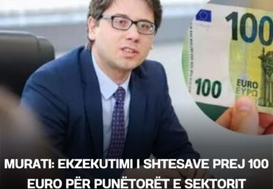 Murati: Ekzekutimi i shtesave prej 100 euro për punëtorët e sektorit privat pritet të bëhet të hënen