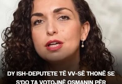 Dy ish-deputete të VV-së thonë se s’do ta votojnë Osmanin për presidente nëse rizgjidhen