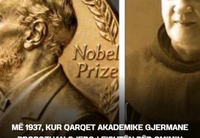 Më 1937, kur qarqet akademike gjermane propozuan Gjergj Fishtën për Çmimin Nobel! Shkrimtari i parë shqiptar i nominuar