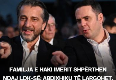 Familja e Haki Imerit shpërthen ndaj LDK-së: Abdixhiku të largohet, Rama po e fundos partinë