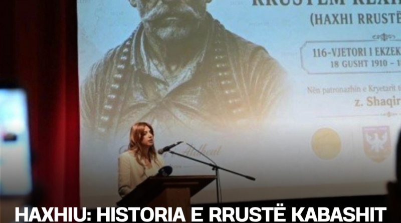 Haxhiu: Historia e Rrustë Kabashit është e lidhur ngushtë me Prizrenin