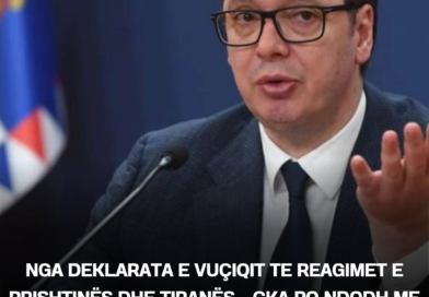 Nga deklarata e Vuçiqit te reagimet e Prishtinës dhe Tiranës – çka po ndodh me Ujmanin?