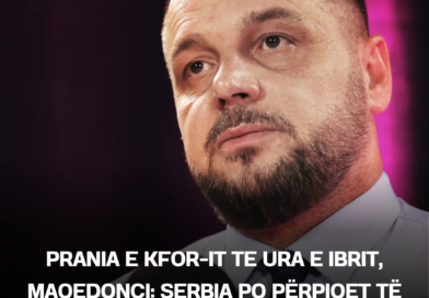 Prania e KFOR-it te Ura e Ibrit, Maqedonci: Serbia po përpiqet të krijojë artificialisht krizë