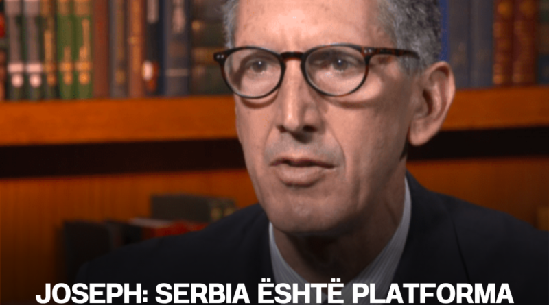Joseph: Serbia është platforma kryesore për ndikimin dashakeq rus dhe kinez në Ballkan